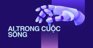 Các thành tựu trí tuệ nhân tạo AI trong cuộc sống