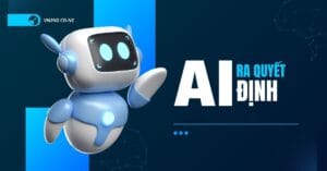 Tìm hiểu cách AI ra quyết định